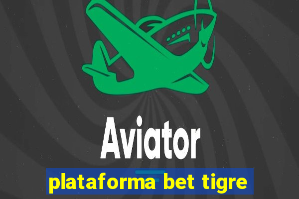 plataforma bet tigre